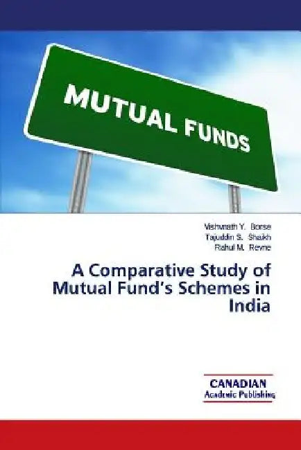 A Comparative Study of Mutual Fund's Schemes in India by Vishvnath y. Borse