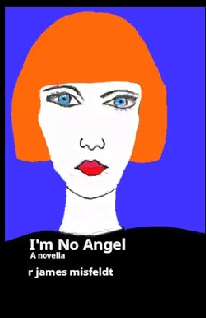 I'm No Angel by James Misfeldt
