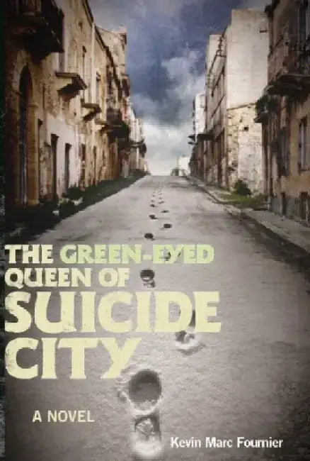 The Green-Eyed Queen of Suicide City by Kevin Marc Fournier