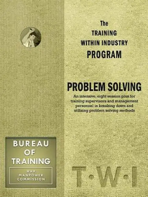 Training Within Industry: Problem Solving: Problem Solving by Enna