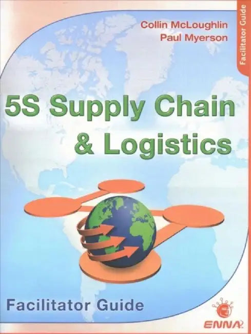 5s Supply Chain and Logistics: Facilitator Guide by Enna