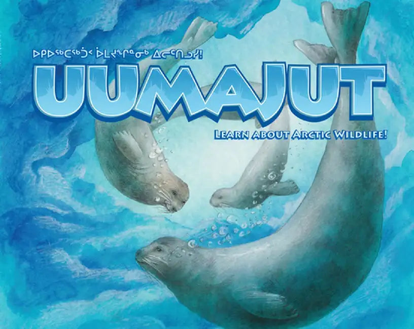 Uumajut: Learn about Arctic Wildlife by Simon Awa