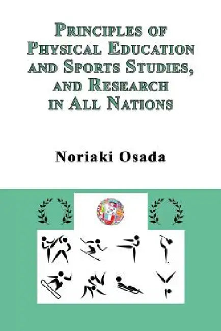 Principles of Physical Education and Sports Studies, and Research in All Nations by Noriaki Osada