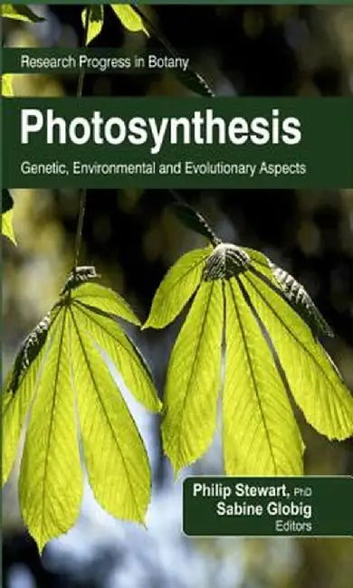 Photosynthesis: Genetic, Environmental and Evolutionary Aspects by Philip Stewart