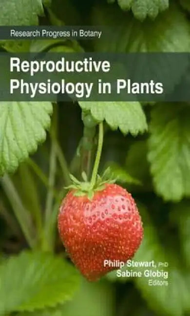 Reproductive Physiology in Plants by Philip Stewart