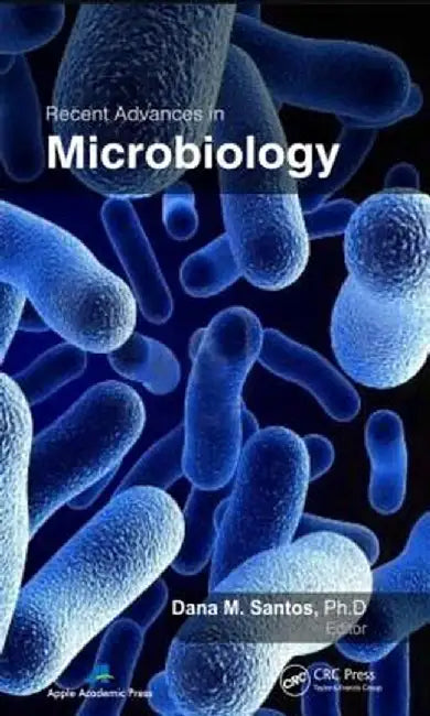 Recent Advances in Microbiology by Dana M. Santos