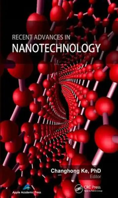 Recent Advances in Nanotechnology by Changhong Ke