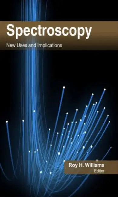 Spectroscopy: New Uses and Implications by Roy H. Williams