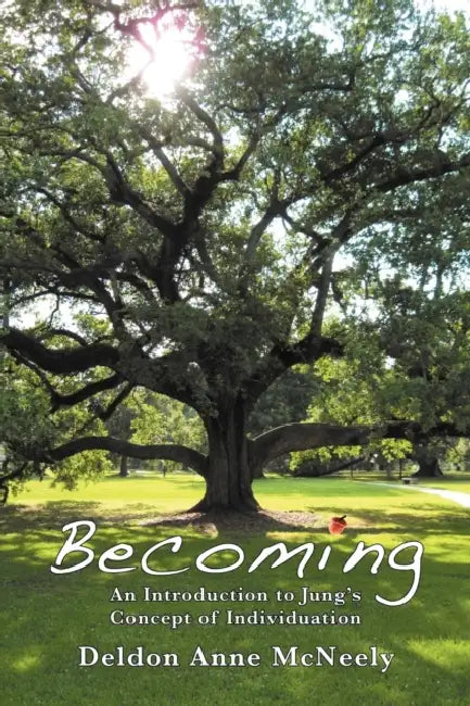 Becoming: An Introduction to Jung's Concept of Individuation by Deldon Anne McNeely
