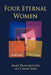 Four Eternal Women: Toni Wolff Revisited - A Study in Opposites by Mary Dian Molton, Lucy Anne Sikes
