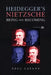 Heidegger's Nietzsche: Being and Becoming by Paul Catanu, Emery Moreira, Jean Grondin