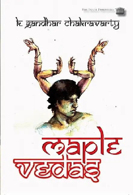 Maple Vedas by K. Gandhar Chakravarty