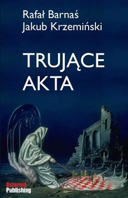 Trujące akta by Rafal Barnaś