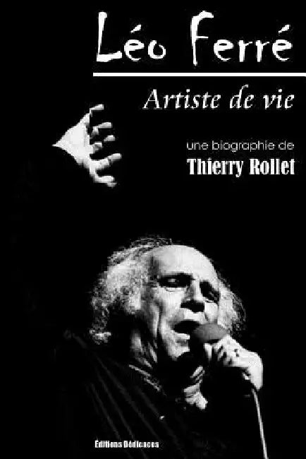 Léo Ferré. Artiste de vie by Thierry Rollet