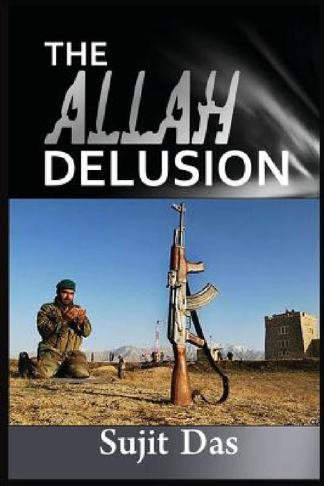 The Allah Delusion by Sujit Das, Ali Sina