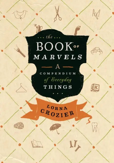 The Book of Marvels: A Compendium of Everyday Things by Lorna Crozier