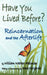 Have You Lived Before? Reincarnation and the Afterlife. by William Walker Atkinson, Irene McGarvie