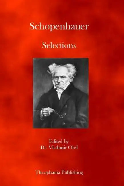 Schopenhauer Selections by Arthur Schopenhauer