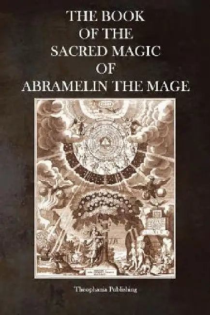 The Book of the Sacred Magic of Abramelin the Mage by Abramelin the Mage