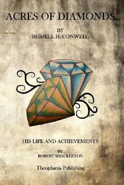 Acres of Diamonds by Russell H. Conwell