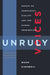 Unruly Voices: Essays on Democracy, Civility and the Human Imagination by Mark Kingwell
