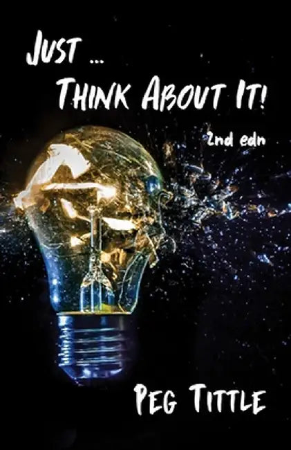 Just ... Think about It! by Peg Tittle