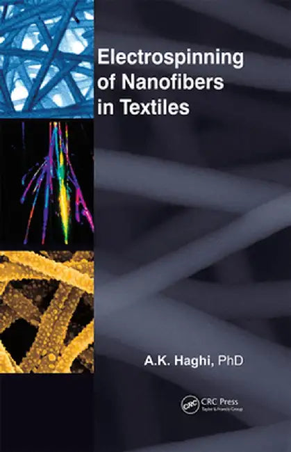 Electrospinning of Nanofibers in Textiles by A. K. Haghi