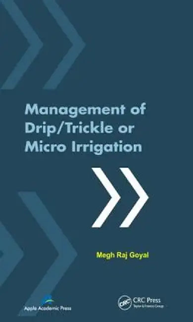 Management of Drip/Trickle or Micro Irrigation by Megh R. Goyal