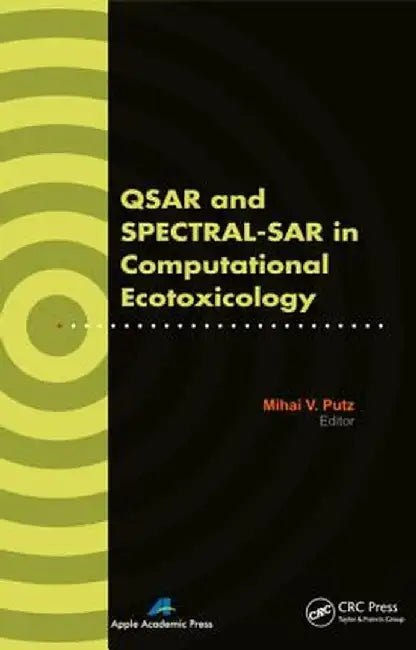 Qsar and Spectral-Sar in Computational Ecotoxicology by Mihai V. Putz