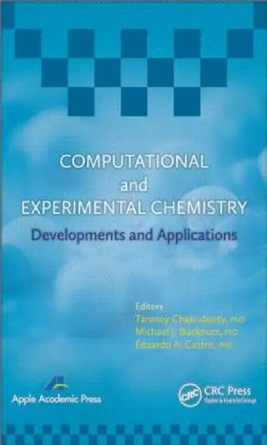 Computational and Experimental Chemistry: Developments and Applications by Tanmoy Chakraborty