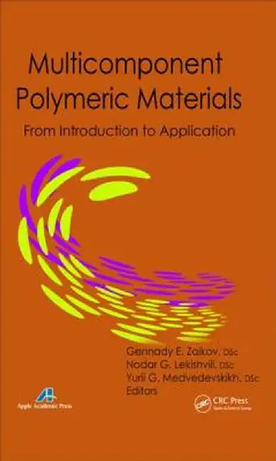Multicomponent Polymeric Materials: From Introduction to Application by Gennady E. Zaikov