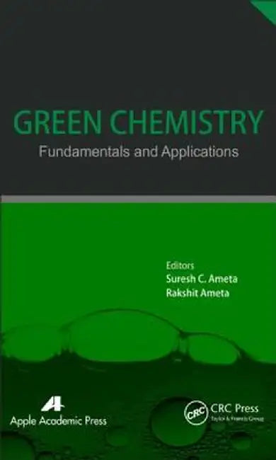 Green Chemistry: Fundamentals and Applications by Suresh C. Ameta