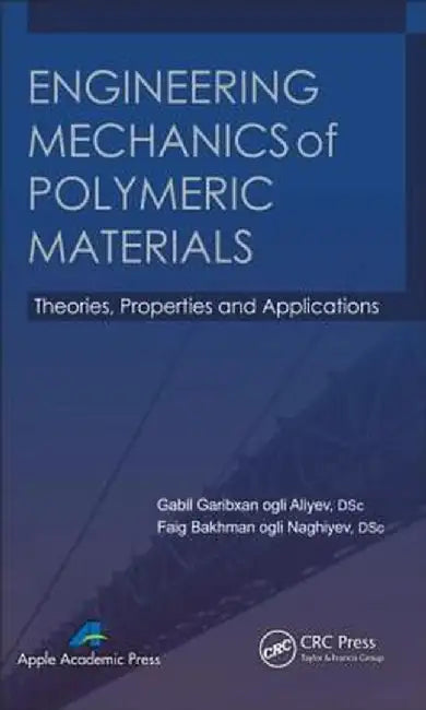 Engineering Mechanics of Polymeric Materials: Theories, Properties, and Applications by Gabil Garibxan Og Aliyev