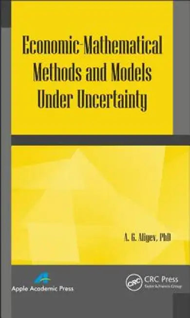 Economic-Mathematical Methods and Models Under Uncertainty by A. G. Aliyev