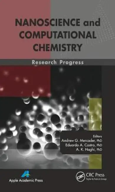 Nanoscience And Computational Chemistry: Research Progress by Andrew G. Mercader, Eduardo A. Castro, A.K. Haghi