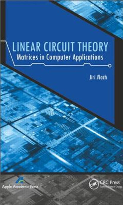 Linear Circuit Theory: Matrices in Computer Applications by Jiri Vlach