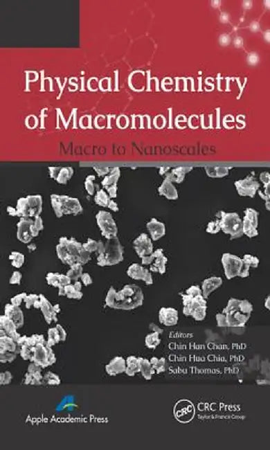 Physical Chemistry of Macromolecules: Macro to Nanoscales by Chin Han Chan