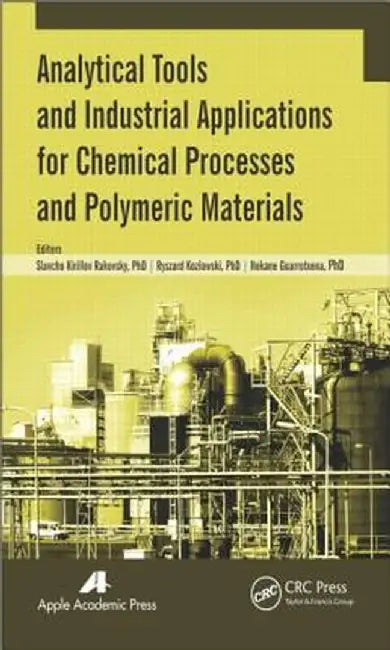 Analytical Tools and Industrial Applications for Chemical Processes and Polymeric Materials by Slavcho Kirillo Rakovsky
