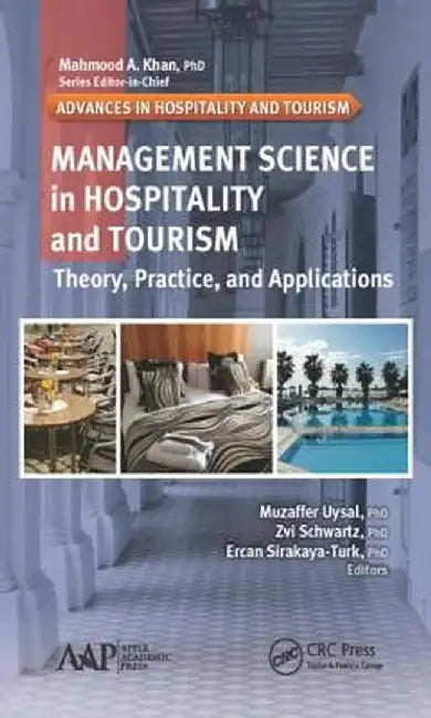 Management Science in Hospitality and Tourism: Theory, Practice, and Applications by Muzaffer Uysal