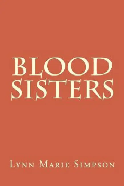 Blood Sisters by Lynn Marie Simpson