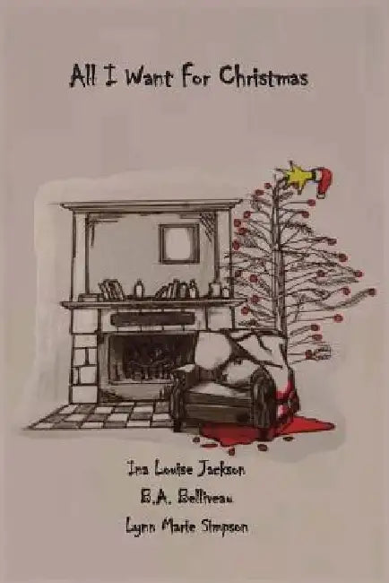 All I Want for Christmas by B. a. Belliveau