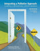 Integrating a Palliative Approach Workbook 2nd Edition, Revised: Essentials For Personal Support workers by Katherine Murray
