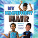 My Magnificent Hair by Natalee Antoinette Johnson