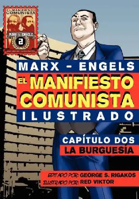 El Manifi esto Comunista (Ilustrado) - Capítulo Dos: La Burguesía by Karl Marx, Friedrich Engels, George S. Rigakos
