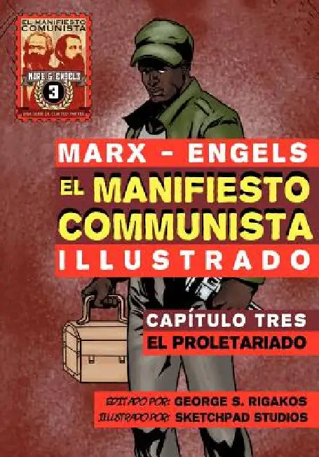 El Manifiesto Comunista (Ilustrado) - Capítulo Tres: El Proletariado by Karl Marx, Friedrich Engels, George Rigakos