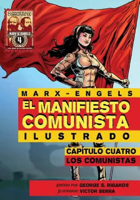 El Manifiesto Comunista (Ilustrado) - Capitulo Cuatro: Los Comunistas by Karl Marx, George Rigakos, Victor Serra
