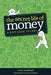 The Secret Life of Money: A Kid's Guide to Cash by Kira Vermond