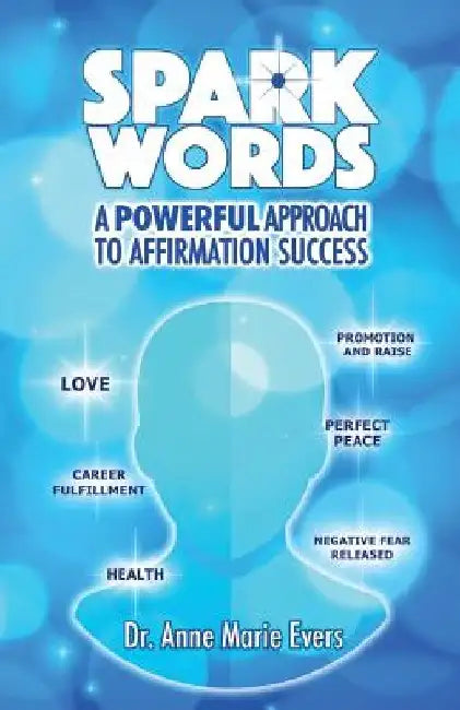 Spark Words: A Powerful Approach to Affirmation Success by Anne Marie Evers