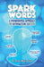 Spark Words: A Powerful Approach to Affirmation Success by Anne Marie Evers