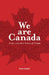 We Are Canada by Rikia Saddy